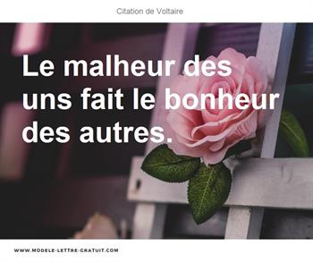 Voltaire A Dit Le Malheur Des Uns Fait Le Bonheur Des Autres