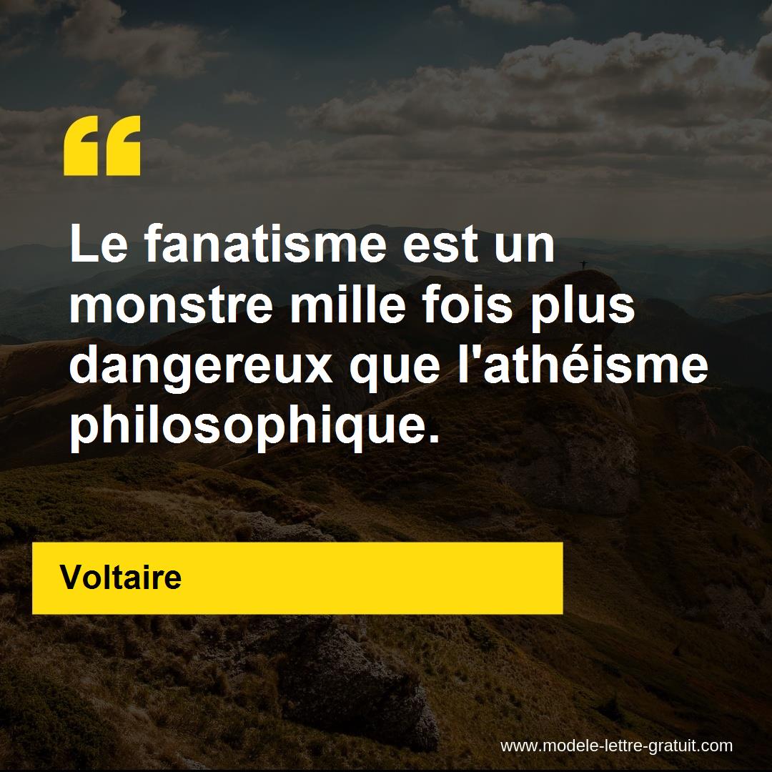 Le Fanatisme Est Un Monstre Mille Fois Plus Dangereux Que Voltaire