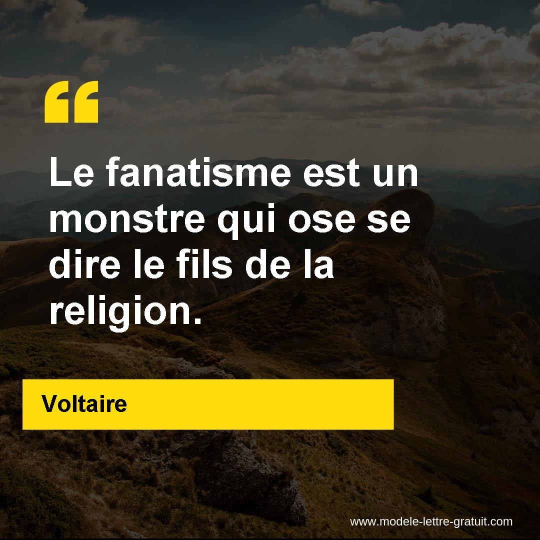 Le Fanatisme Est Un Monstre Qui Ose Se Dire Le Fils De La Voltaire