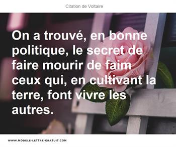 On A Trouve En Bonne Politique Le Secret De Faire Mourir De Voltaire