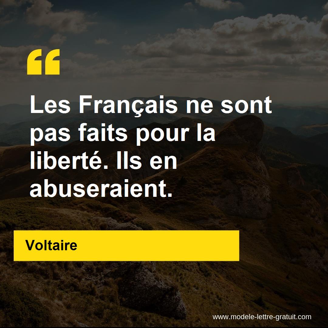 Les Francais Ne Sont Pas Faits Pour La Liberte Ils En Voltaire