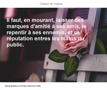 Il Faut En Mourant Laisser Des Marques D Amitie A Ses Amis Le Voltaire