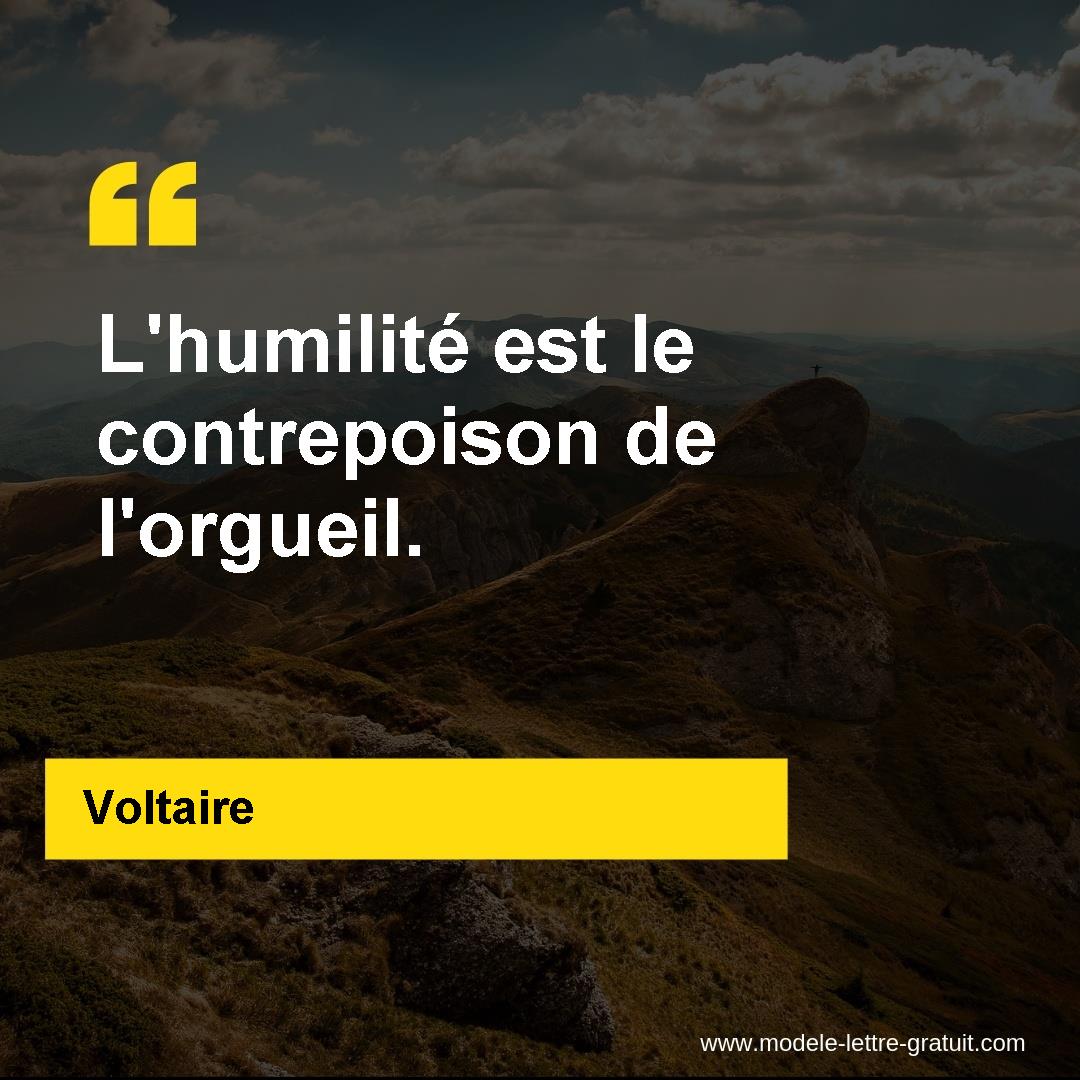 Voltaire A Dit L Humilite Est Le Contrepoison De L Orgueil