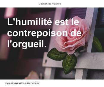 Voltaire A Dit L Humilite Est Le Contrepoison De L Orgueil