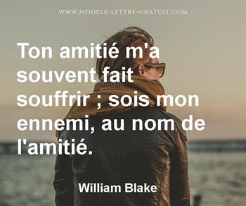 Ton Amitie M A Souvent Fait Souffrir Sois Mon Ennemi Au Nom William Blake