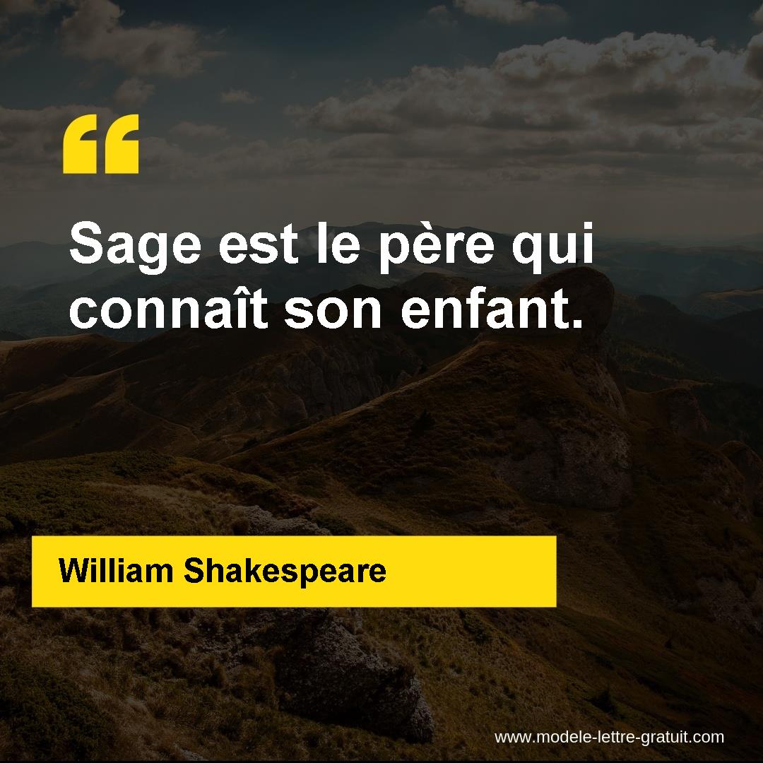 William Shakespeare A Dit Sage Est Le Pere Qui Connait Son Enfant