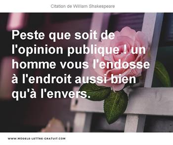 Peste Que Soit De L Opinion Publique Un Homme Vous L Endosse A William Shakespeare