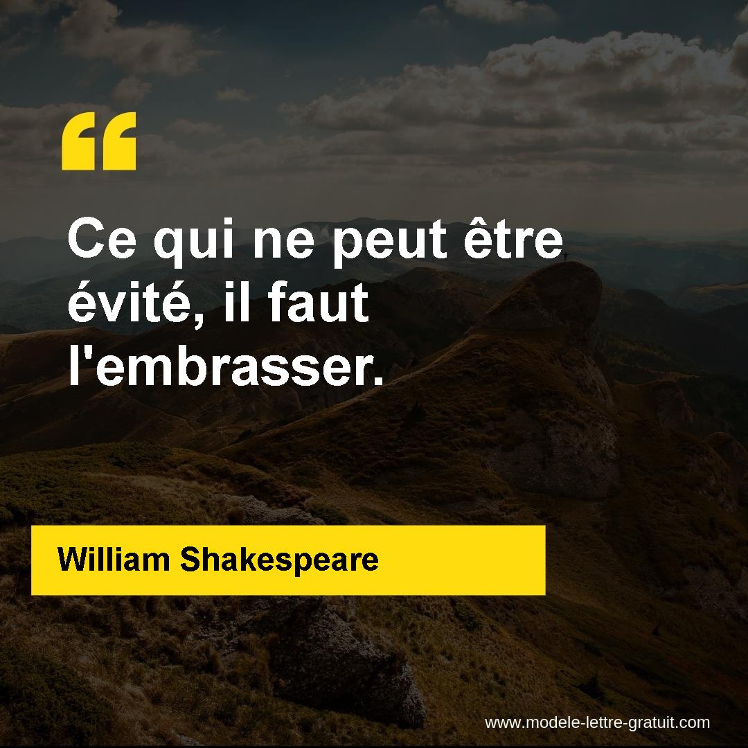 William Shakespeare A Dit Ce Qui Ne Peut Etre Evite Il Faut L Embrasser