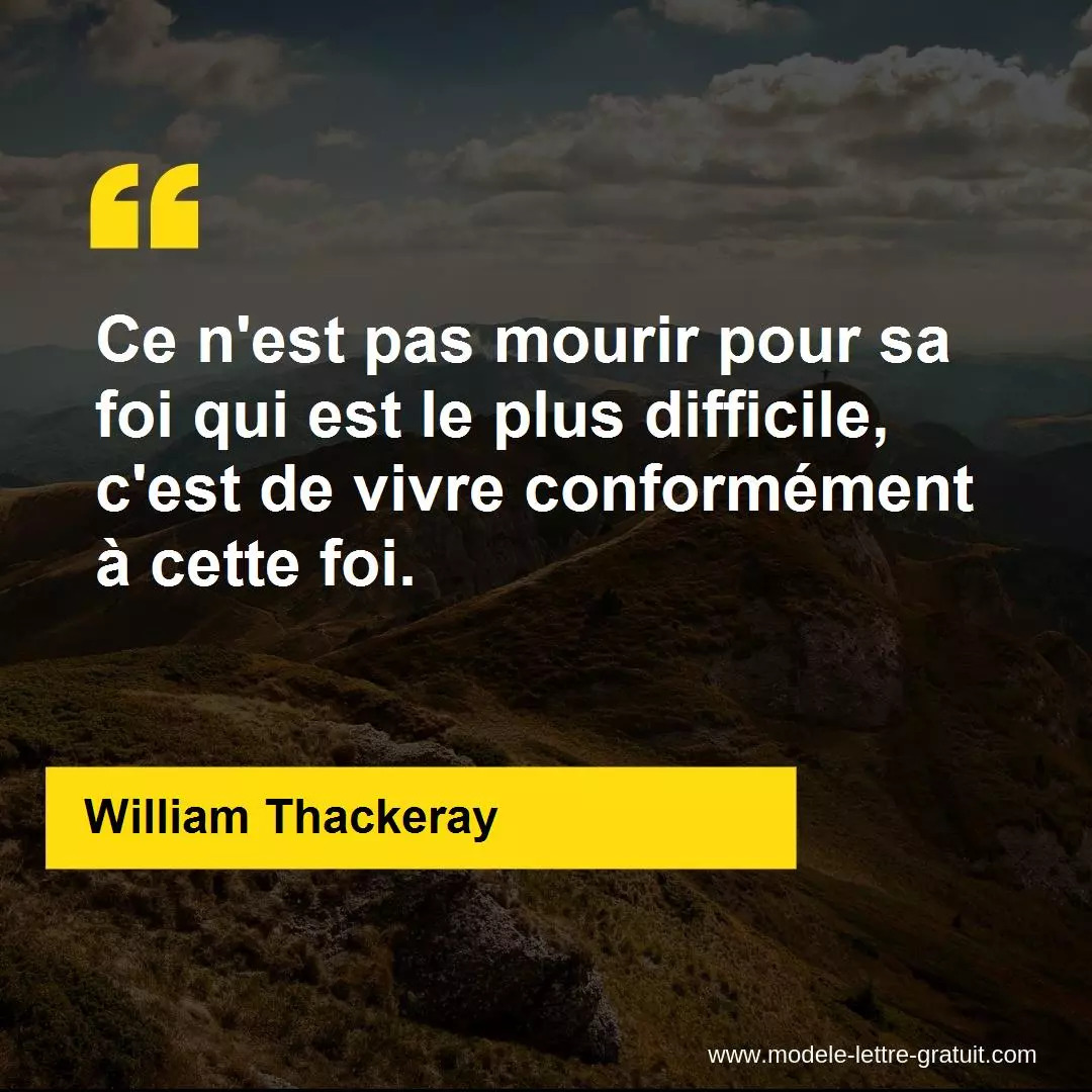 Ce n'est pas mourir pour sa foi qui est le plus difficile, c'est ...