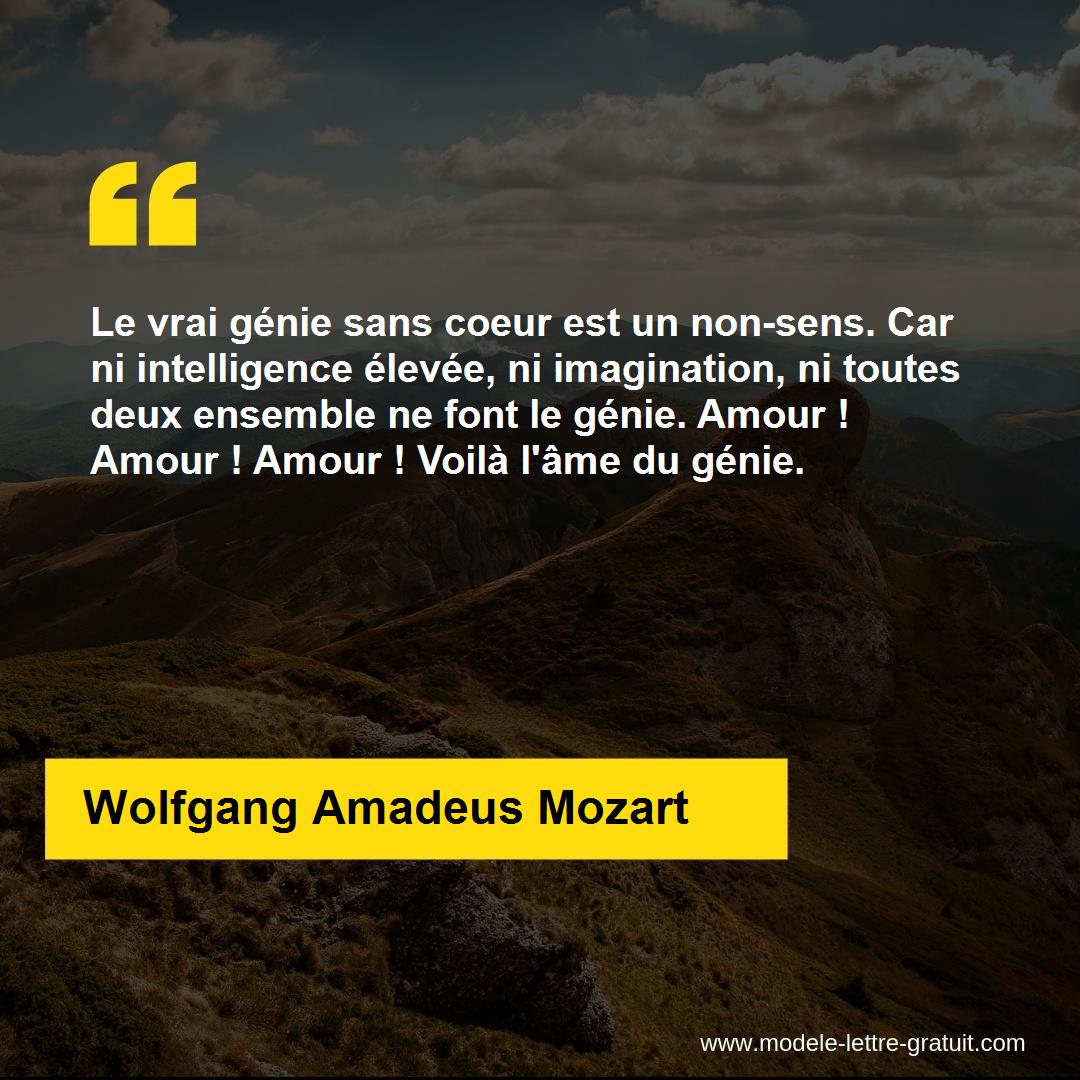 Le Vrai Genie Sans Coeur Est Un Non Sens Car Ni Intelligence Wolfgang Amadeus Mozart