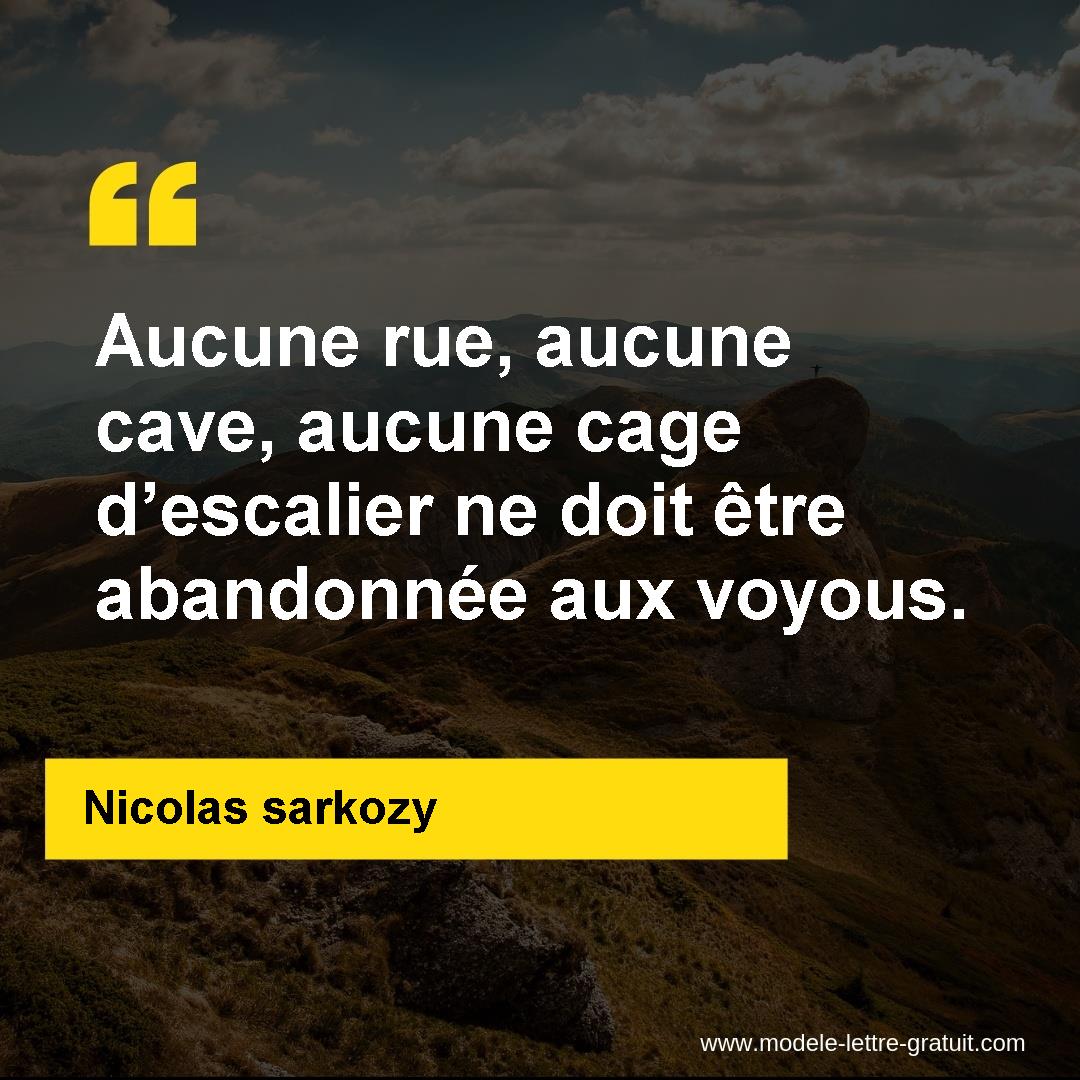 Aucune Rue Aucune Cave Aucune Cage D Escalier Ne Doit Etre Nicolas Sarkozy