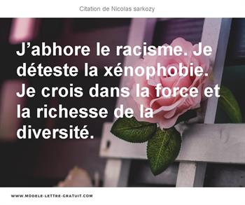 J Abhore Le Racisme Je Deteste La Xenophobie Je Crois Dans La Nicolas Sarkozy