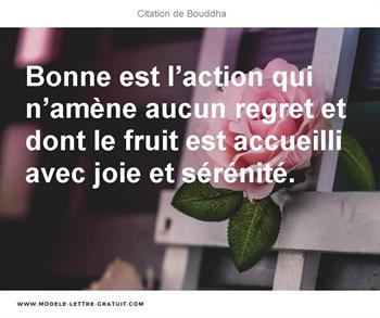 Bonne Est L Action Qui N Amene Aucun Regret Et Dont Le Fruit Est Bouddha