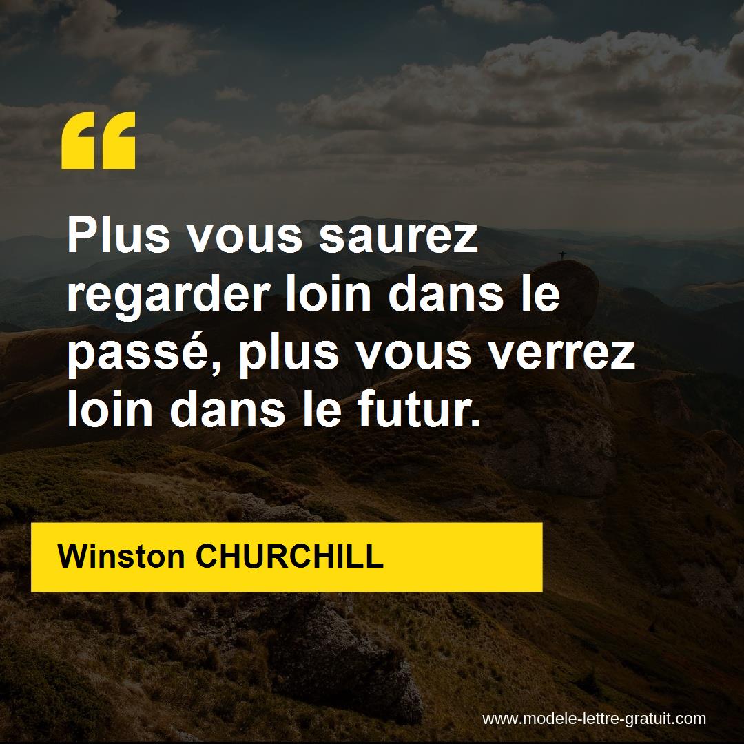 Plus Vous Saurez Regarder Loin Dans Le Passe Plus Vous Verrez Winston Churchill