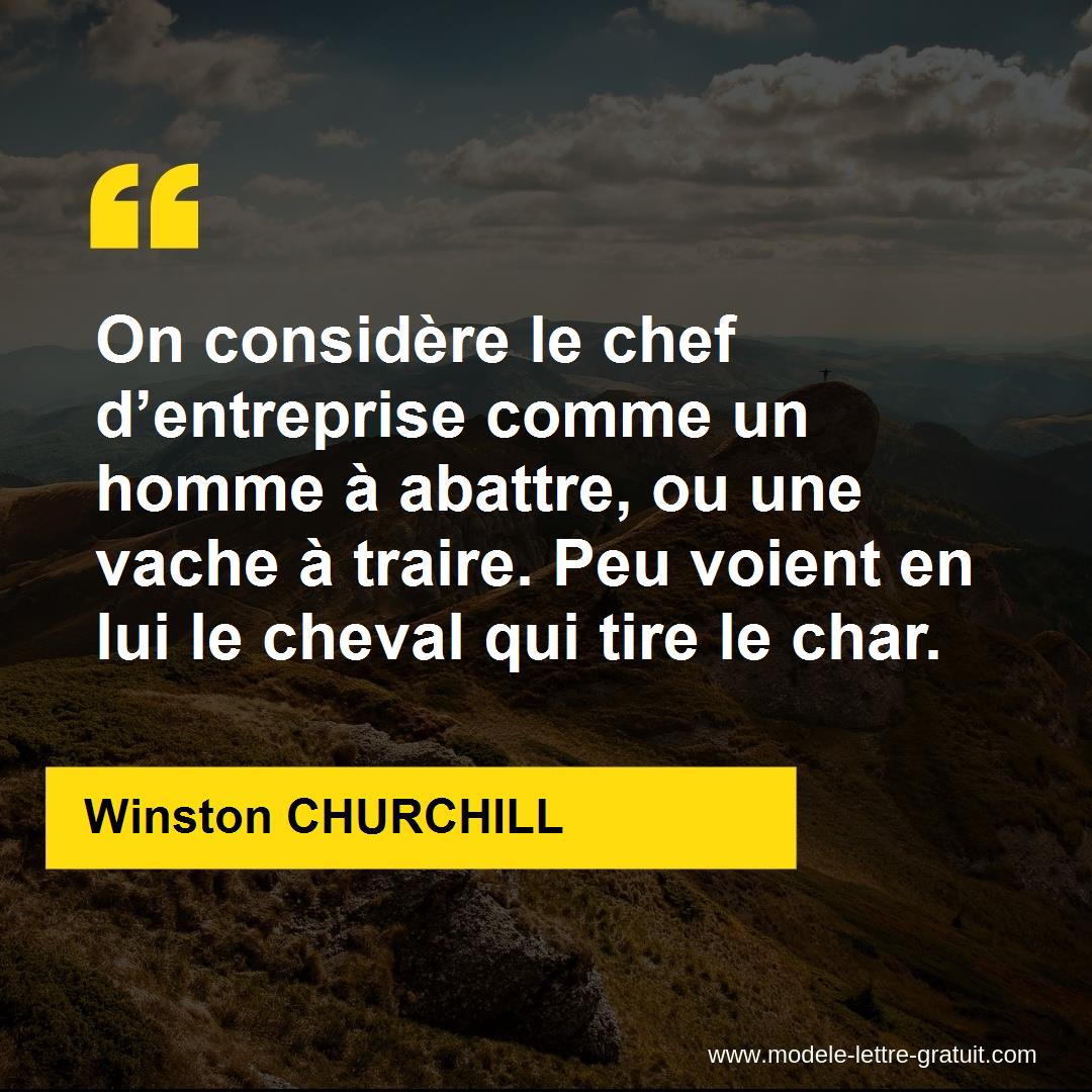 On Considere Le Chef D Entreprise Comme Un Homme A Abattre Ou Winston Churchill