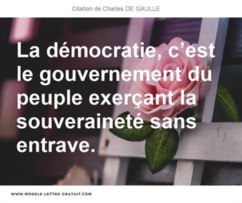 La Democratie C Est Le Gouvernement Du Peuple Exercant La Charles De Gaulle