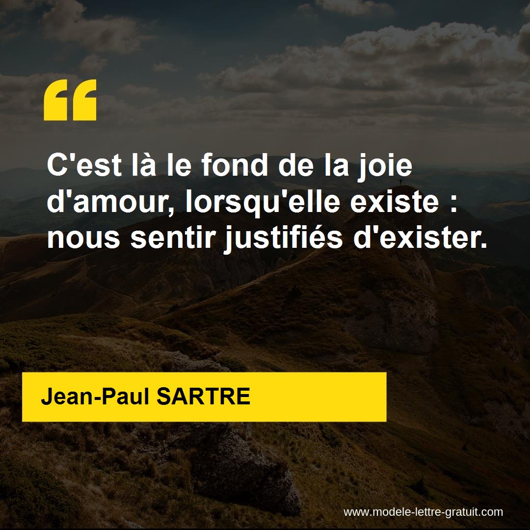 C Est La Le Fond De La Joie D Amour Lorsqu Elle Existe Nous Jean Paul Sartre
