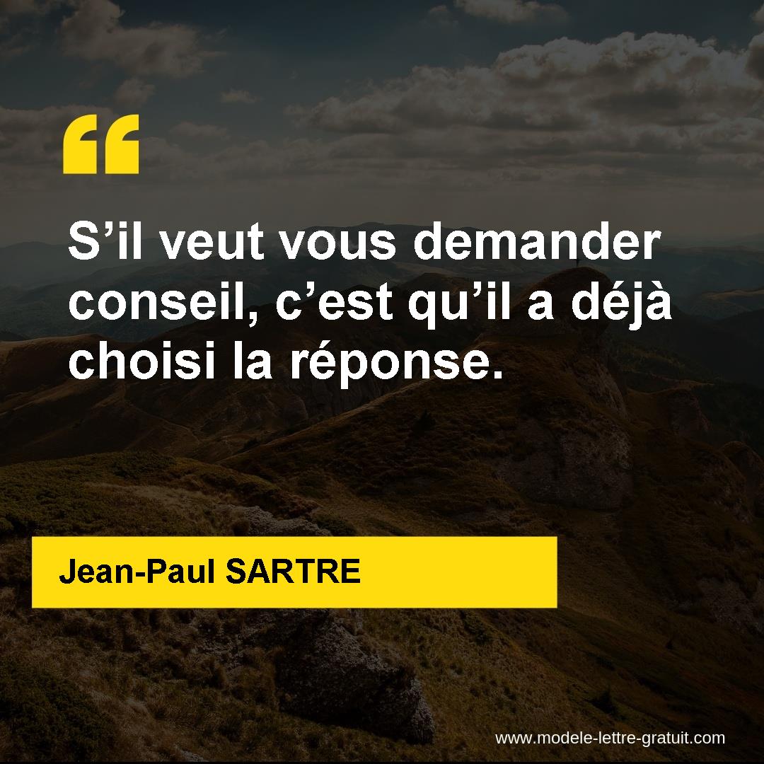 S Il Veut Vous Demander Conseil C Est Qu Il A Deja Choisi La Jean Paul Sartre