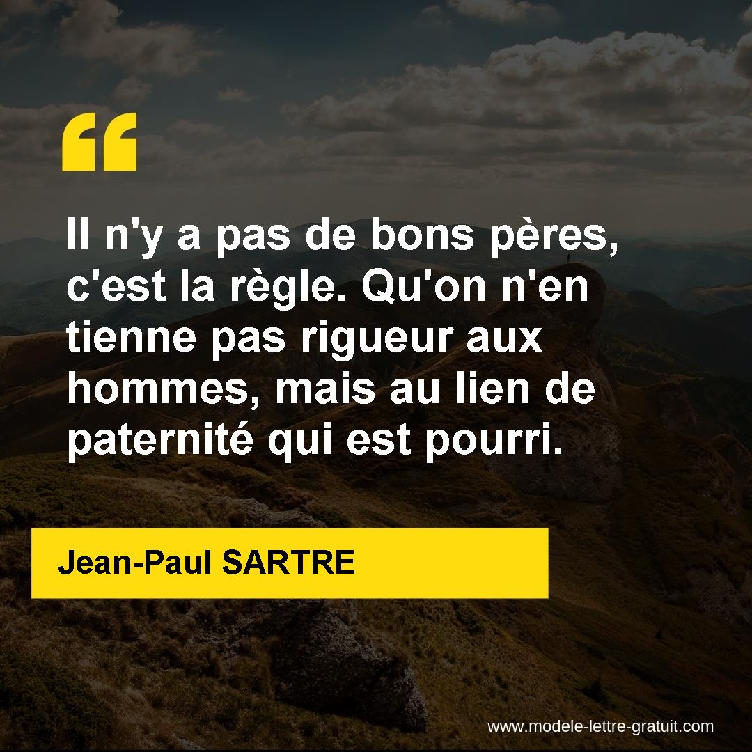 Il N Y A Pas De Bons Peres C Est La Regle Qu On N En Tienne Jean Paul Sartre