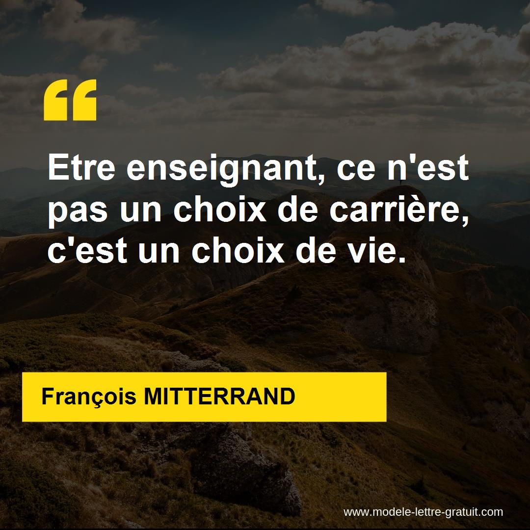 Etre Enseignant Ce N Est Pas Un Choix De Carriere C Est Un Francois Mitterrand