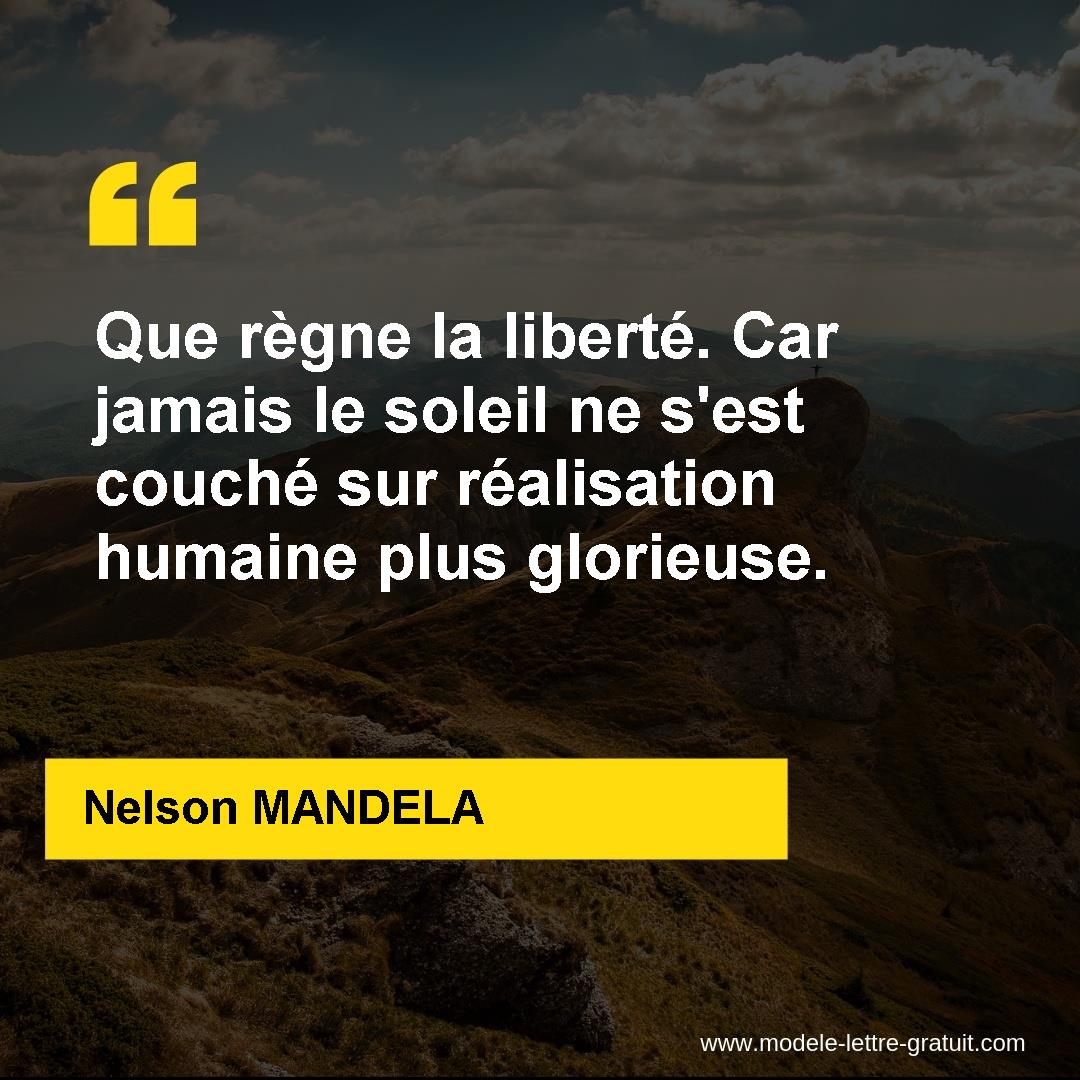 Que Regne La Liberte Car Jamais Le Soleil Ne S Est Couche Sur Nelson Mandela