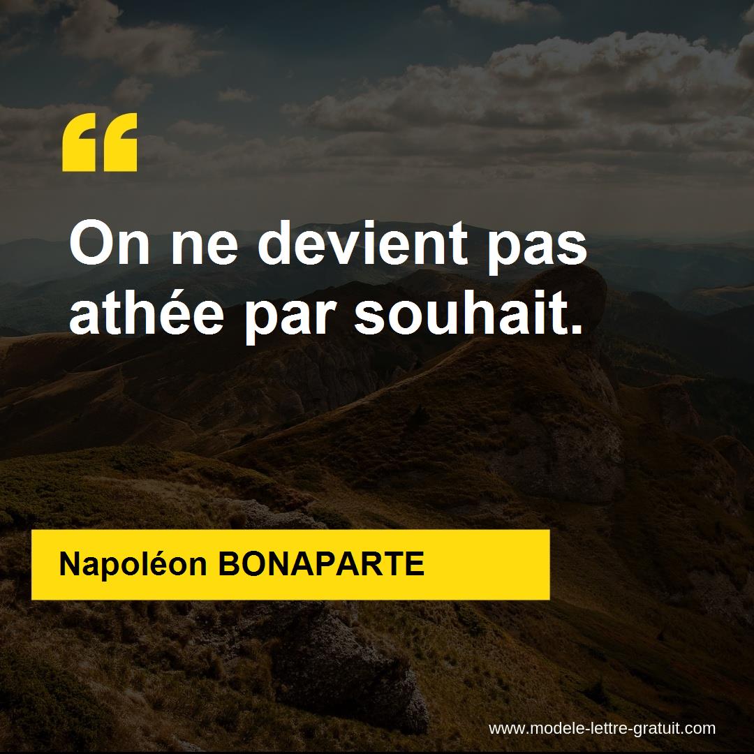 Napoleon Bonaparte A Dit On Ne Devient Pas Athee Par Souhait Napoleon Bonaparte A Dit On Ne Devient Pas Athee Par Souhait