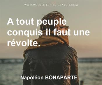 Napoleon Bonaparte A Dit A Tout Peuple Conquis Il Faut Une Revolte