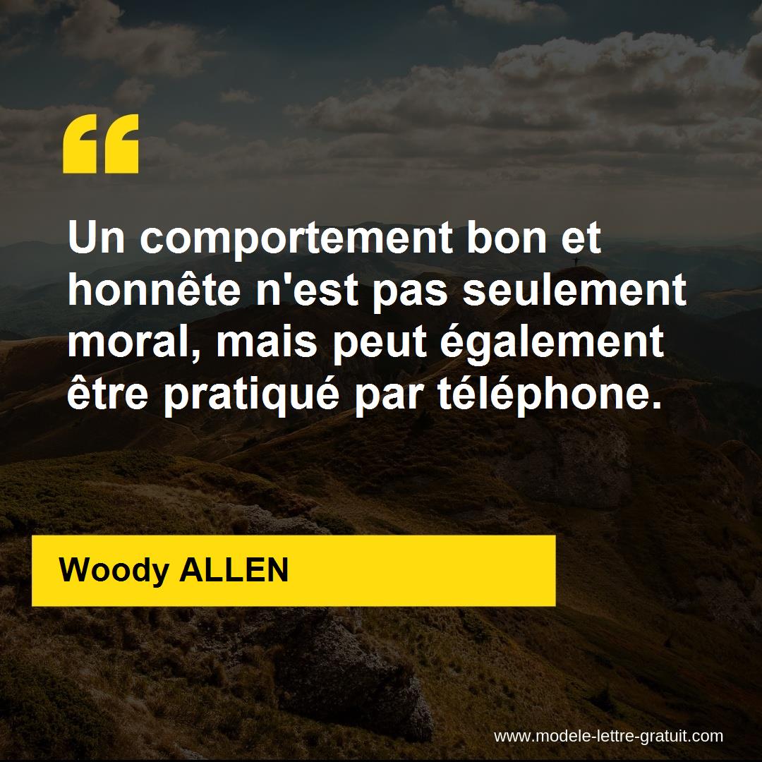 Un Comportement Bon Et Honnete N Est Pas Seulement Moral Mais Woody Allen