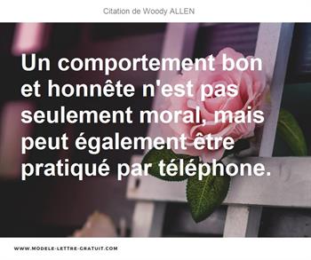 Un Comportement Bon Et Honnete N Est Pas Seulement Moral Mais Woody Allen