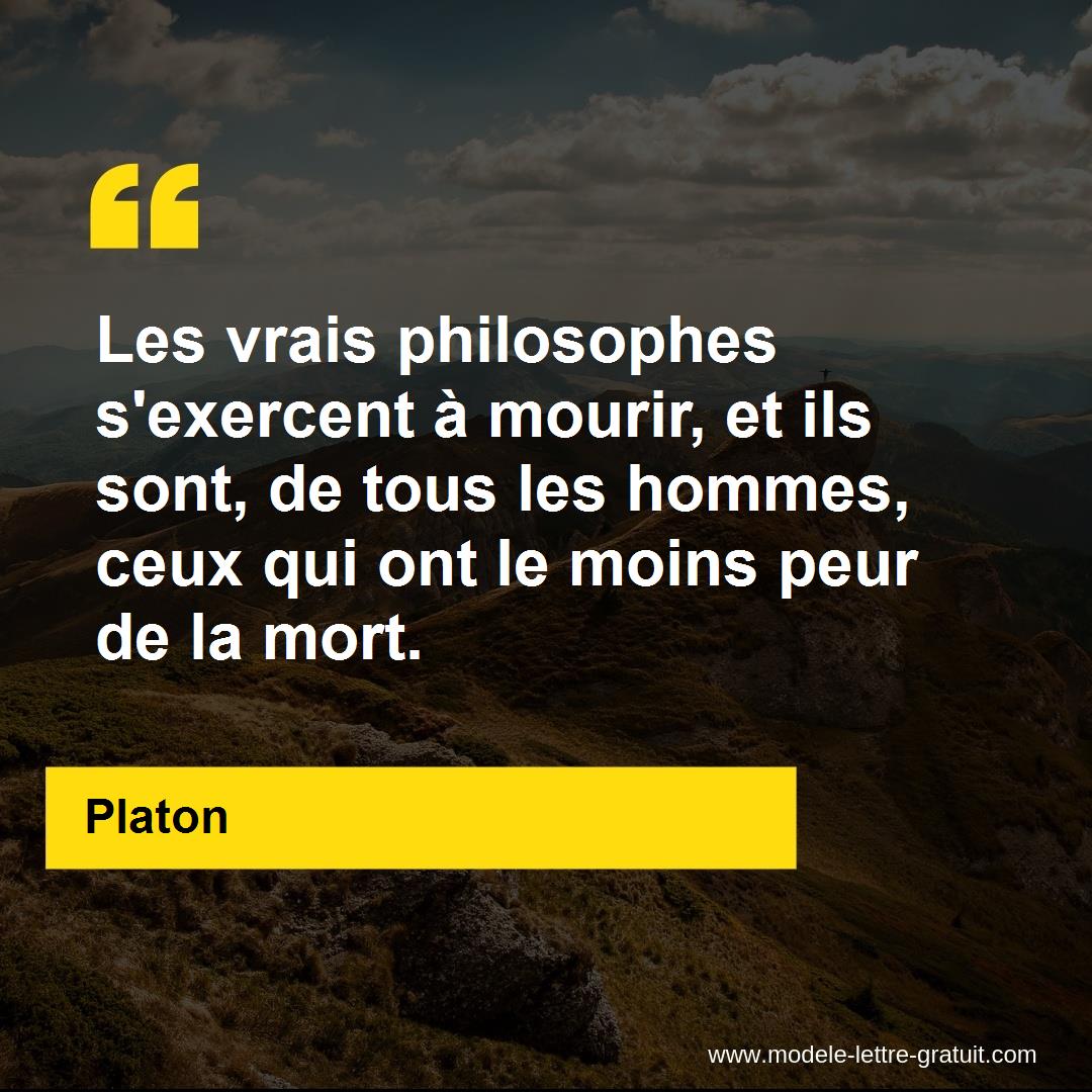 Les Vrais Philosophes S Exercent A Mourir Et Ils Sont De Tous Platon