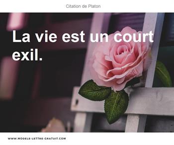Platon A Dit La Vie Est Un Court Exil