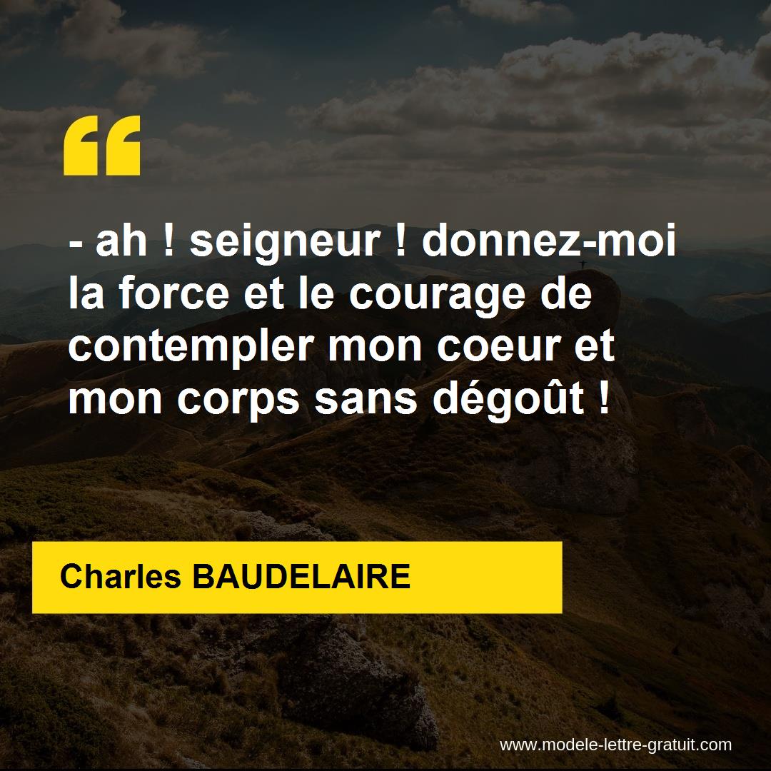 Ah Seigneur Donnez Moi La Force Et Le Courage De Charles Baudelaire