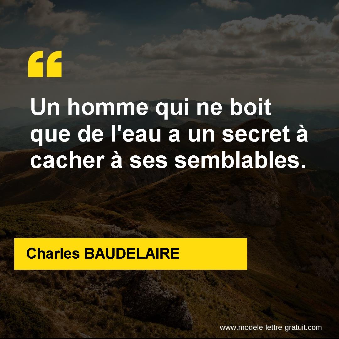 Un Homme Qui Ne Boit Que De L Eau A Un Secret A Cacher A Ses Charles Baudelaire