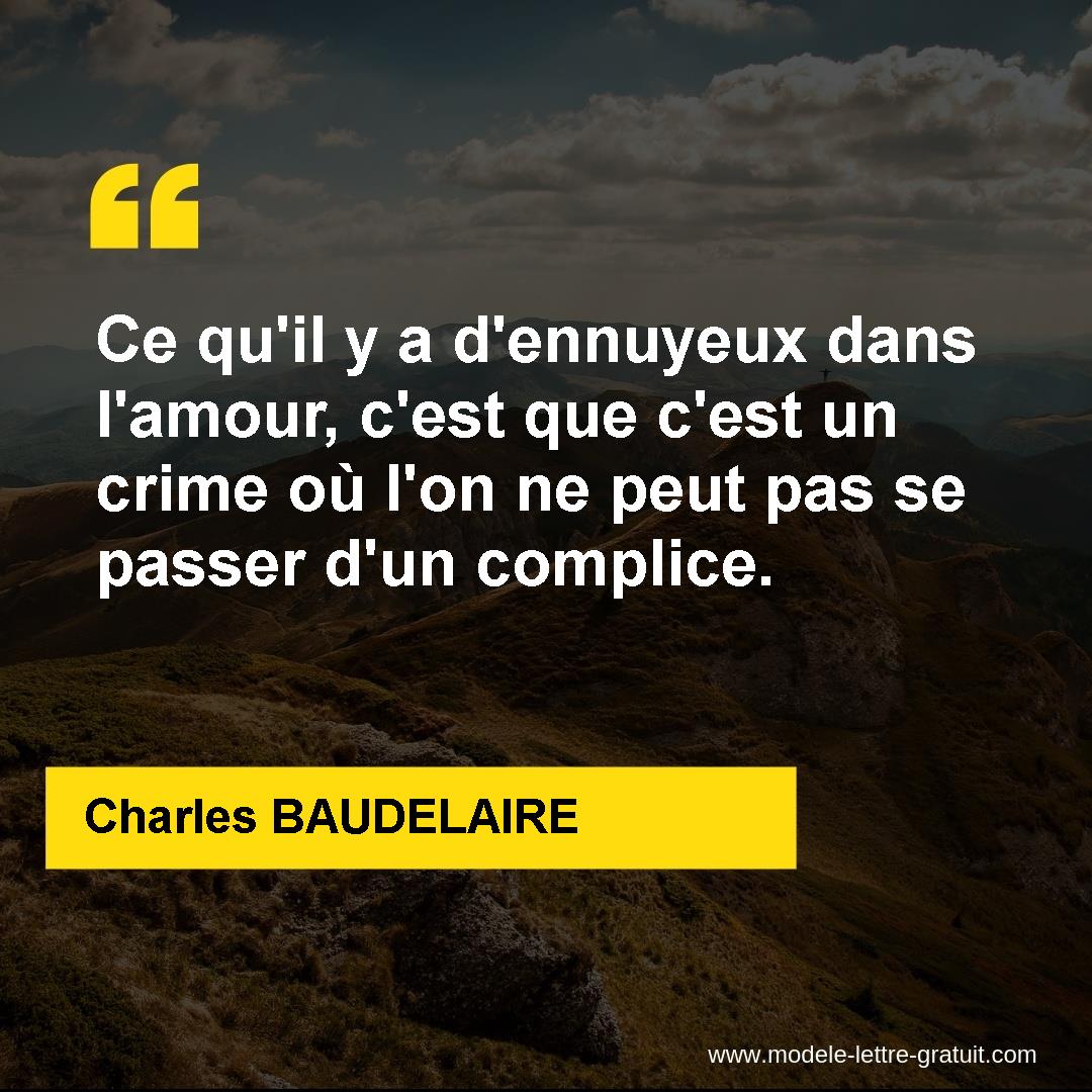 Ce Qu Il Y A D Ennuyeux Dans L Amour C Est Que C Est Un Crime Charles Baudelaire