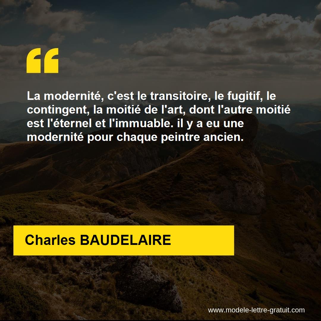 La Modernite C Est Le Transitoire Le Fugitif Le Contingent Charles Baudelaire