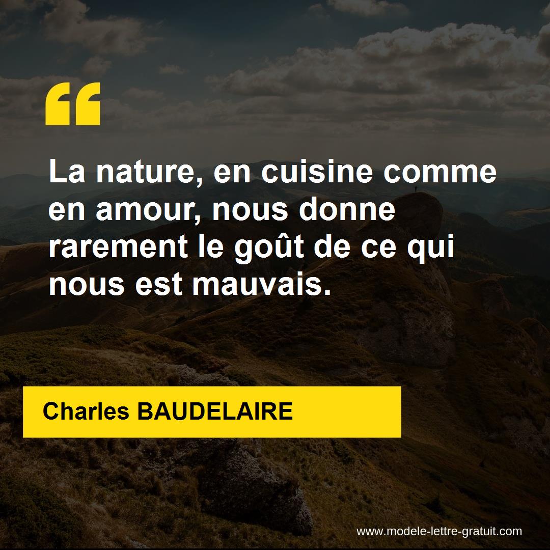 La Nature En Cuisine Comme En Amour Nous Donne Rarement Le Charles Baudelaire