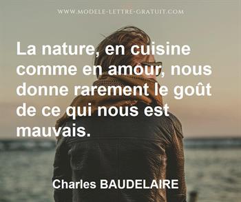 La Nature En Cuisine Comme En Amour Nous Donne Rarement Le Charles Baudelaire
