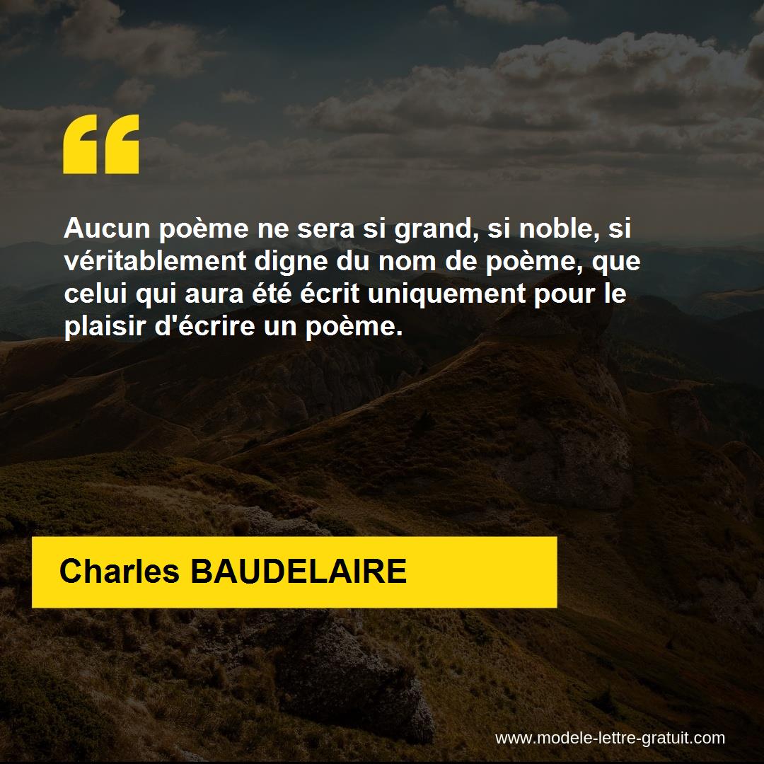 Aucun Poeme Ne Sera Si Grand Si Noble Si Veritablement Digne Charles Baudelaire