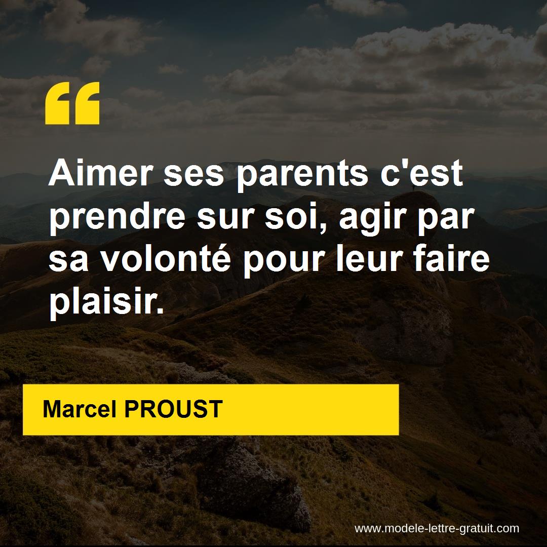 Aimer Ses Parents C Est Prendre Sur Soi Agir Par Sa Volonte Marcel Proust