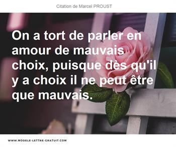 On A Tort De Parler En Amour De Mauvais Choix Puisque Des Qu Il Marcel Proust