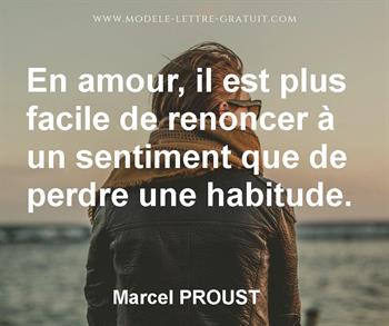 En Amour Il Est Plus Facile De Renoncer A Un Sentiment Que De Marcel Proust