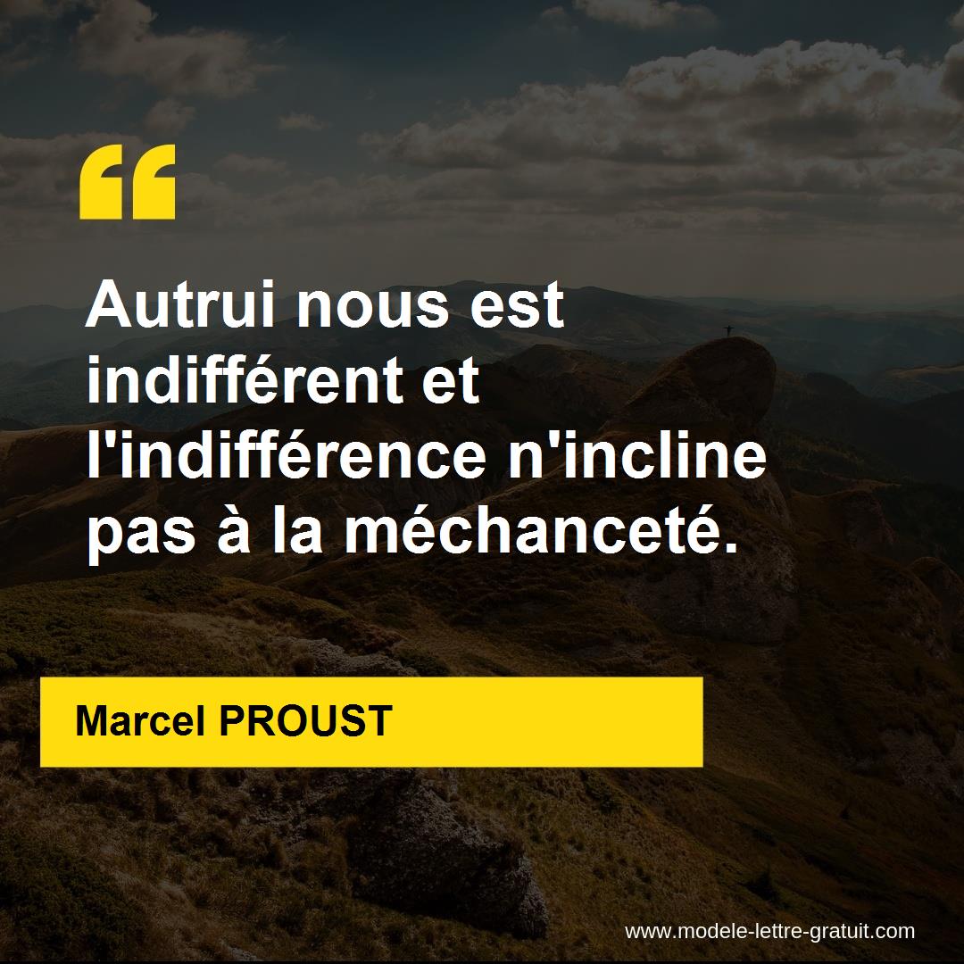 Autrui Nous Est Indifferent Et L Indifference N Incline Pas A La Marcel Proust