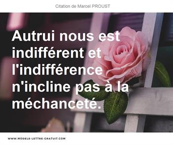 Autrui Nous Est Indifferent Et L Indifference N Incline Pas A La Marcel Proust