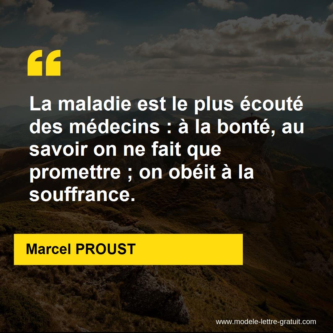 La Maladie Est Le Plus Ecoute Des Medecins A La Bonte Au Marcel Proust