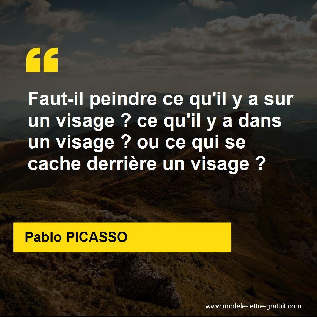 Faut Il Peindre Ce Qu Il Y A Sur Un Visage Ce Qu Il Y A Dans Pablo Picasso