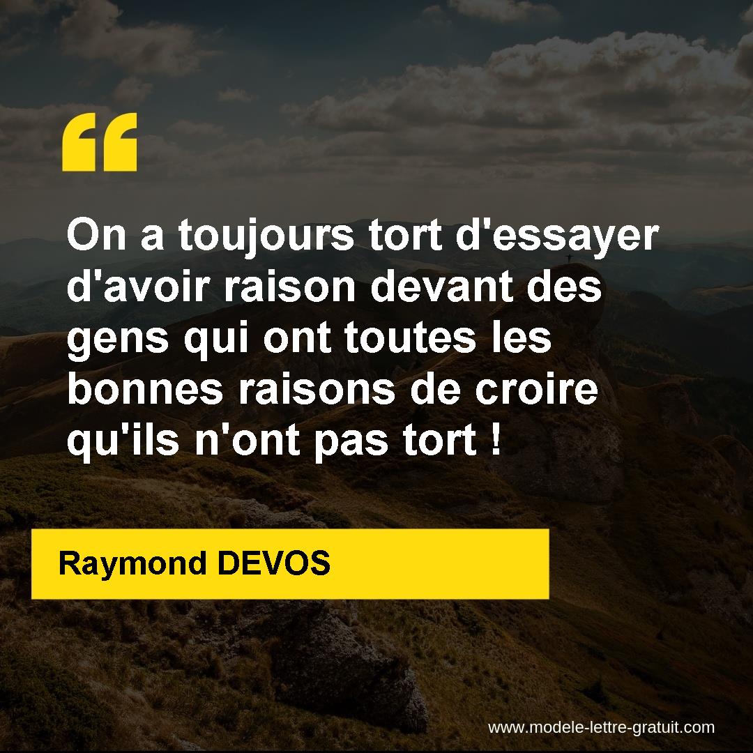 On A Toujours Tort D Essayer D Avoir Raison Devant Des Gens Qui Raymond Devos