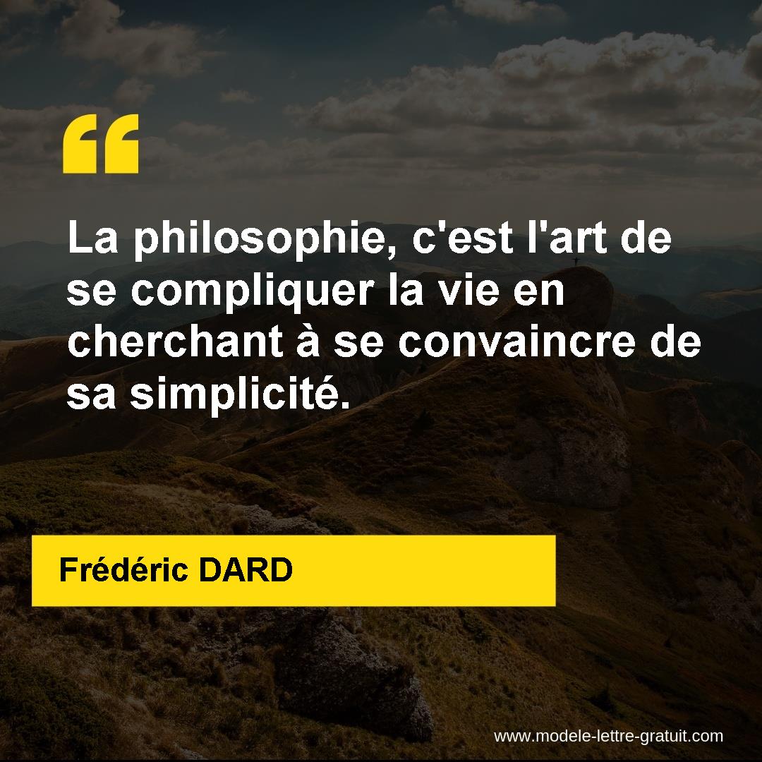 La Philosophie C Est L Art De Se Compliquer La Vie En Cherchant Frederic Dard