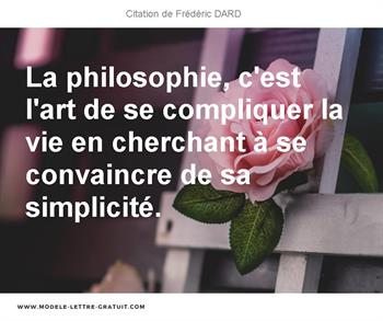 La Philosophie C Est L Art De Se Compliquer La Vie En Cherchant Frederic Dard