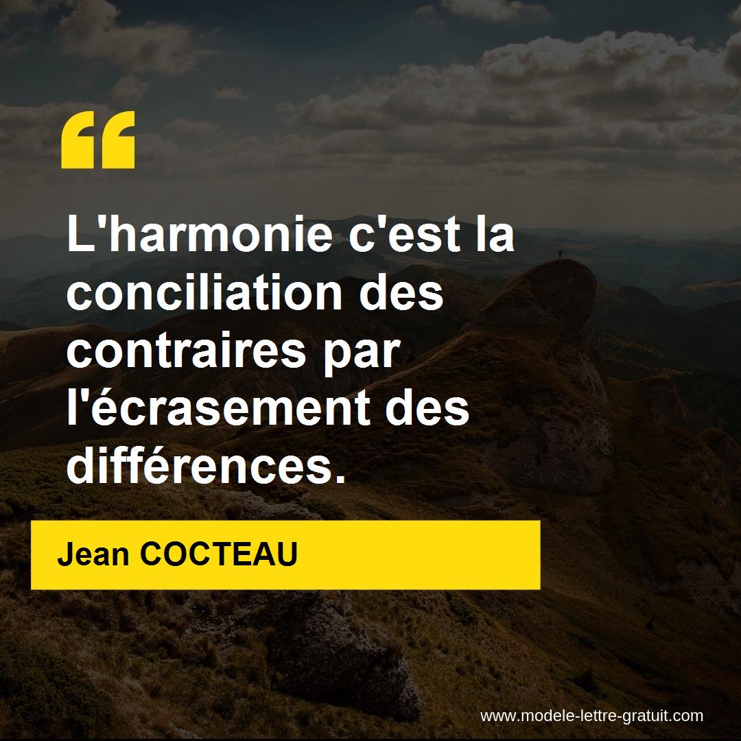 L Harmonie C Est La Conciliation Des Contraires Par L Ecrasement Jean Cocteau