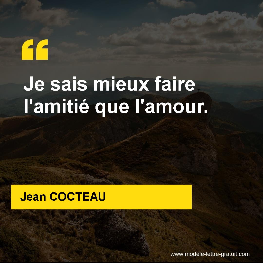 Jean Cocteau A Dit Je Sais Mieux Faire L Amitie Que L Amour